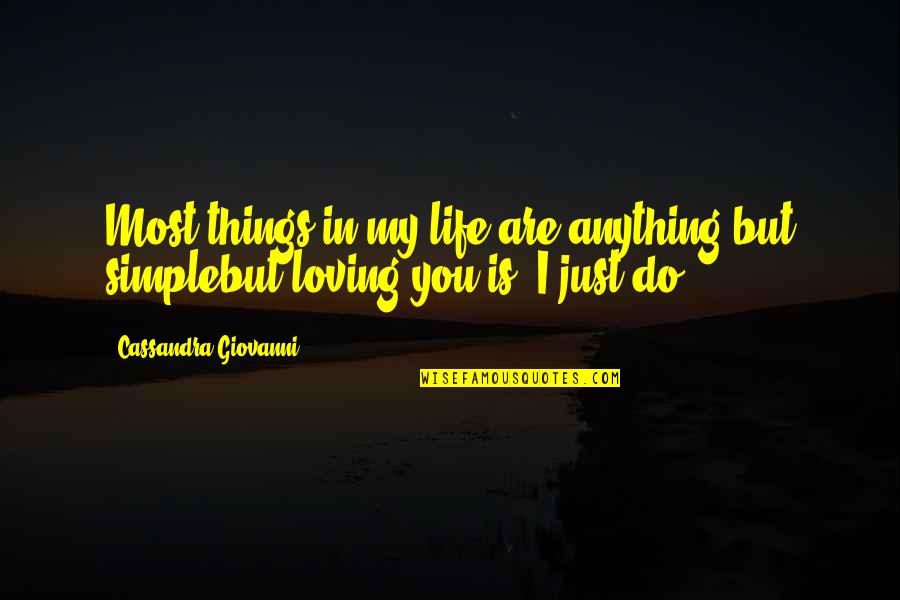 Cassandra Giovanni Quotes By Cassandra Giovanni: Most things in my life are anything but
