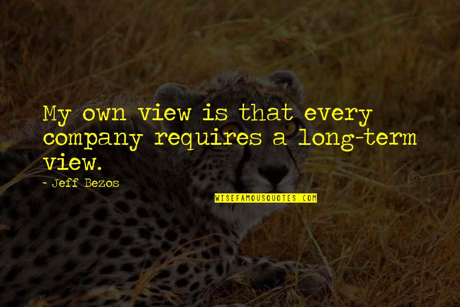 Cassandras Crossing Quotes By Jeff Bezos: My own view is that every company requires