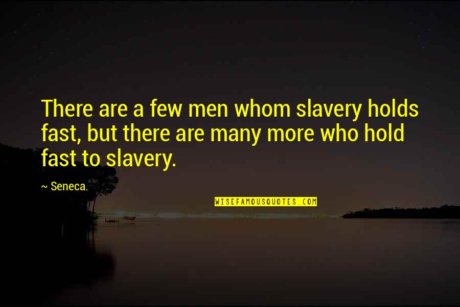 Cassandro Birthplace Quotes By Seneca.: There are a few men whom slavery holds Cassandro Birthplace Quotes By Seneca.: There are a few men whom slavery holds