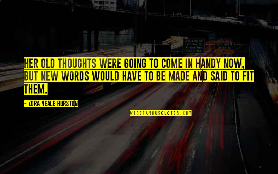 Cassaundra Kapinos Quotes By Zora Neale Hurston: Her old thoughts were going to come in Cassaundra Kapinos Quotes By Zora Neale Hurston: Her old thoughts were going to come in