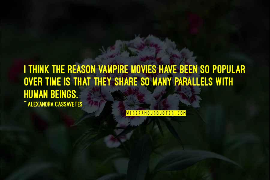 Cassavetes Quotes By Alexandra Cassavetes: I think the reason vampire movies have been