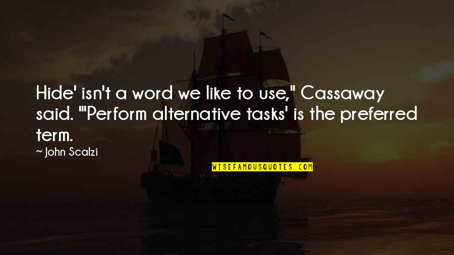 Cassaway Quotes By John Scalzi: Hide' isn't a word we like to use," Cassaway Quotes By John Scalzi: Hide' isn't a word we like to use,"
