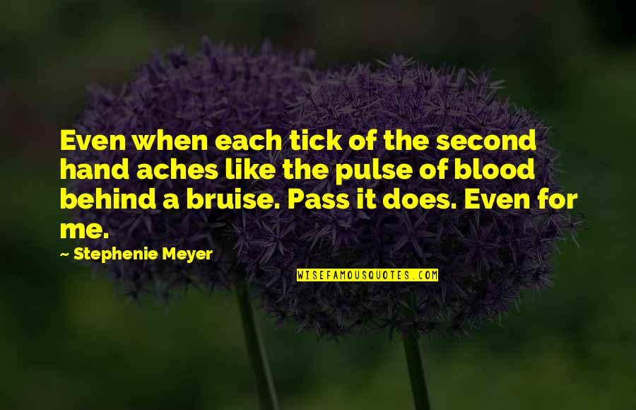 Cassells Al Quotes By Stephenie Meyer: Even when each tick of the second hand Cassells Al Quotes By Stephenie Meyer: Even when each tick of the second hand