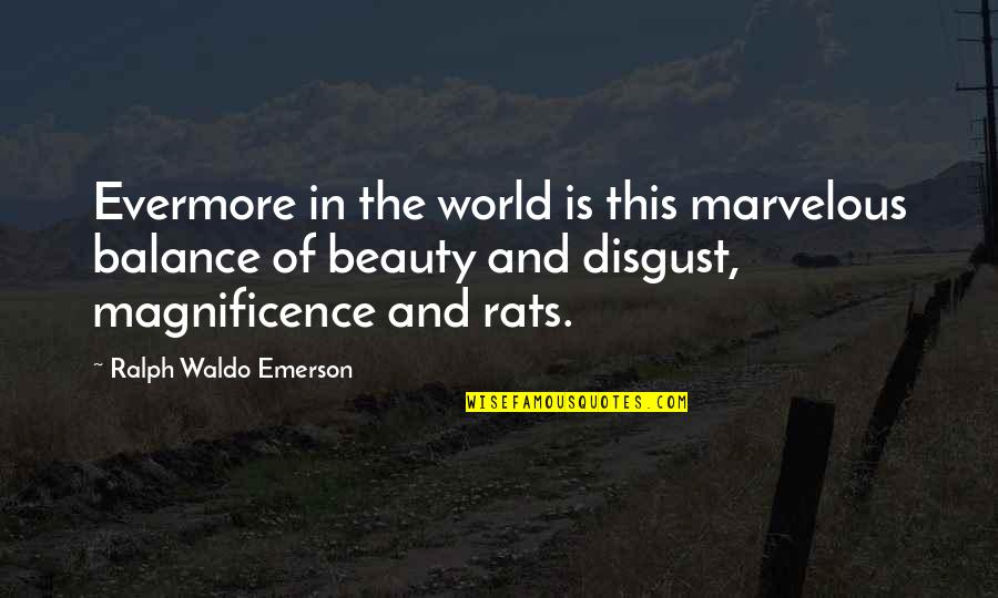 Casserly Mock Quotes By Ralph Waldo Emerson: Evermore in the world is this marvelous balance