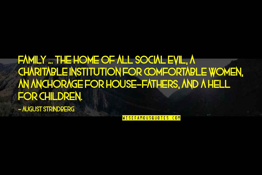 Casses Chiropractic Quotes By August Strindberg: Family ... the home of all social evil,