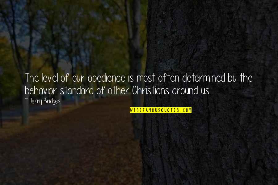 Cassetadas De Boi Quotes By Jerry Bridges: The level of our obedience is most often Cassetadas De Boi Quotes By Jerry Bridges: The level of our obedience is most often