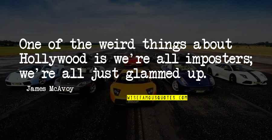 Cassettiera Quotes By James McAvoy: One of the weird things about Hollywood is Cassettiera Quotes By James McAvoy: One of the weird things about Hollywood is