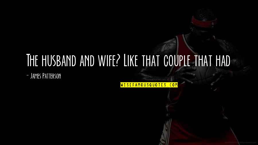 Casseus Guilene Quotes By James Patterson: The husband and wife? Like that couple that