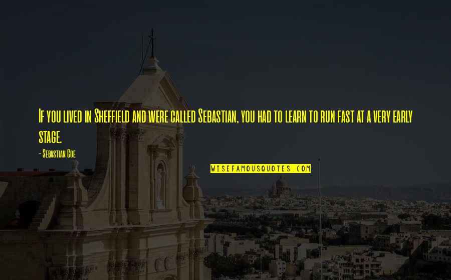 Cassez La Quotes By Sebastian Coe: If you lived in Sheffield and were called Cassez La Quotes By Sebastian Coe: If you lived in Sheffield and were called