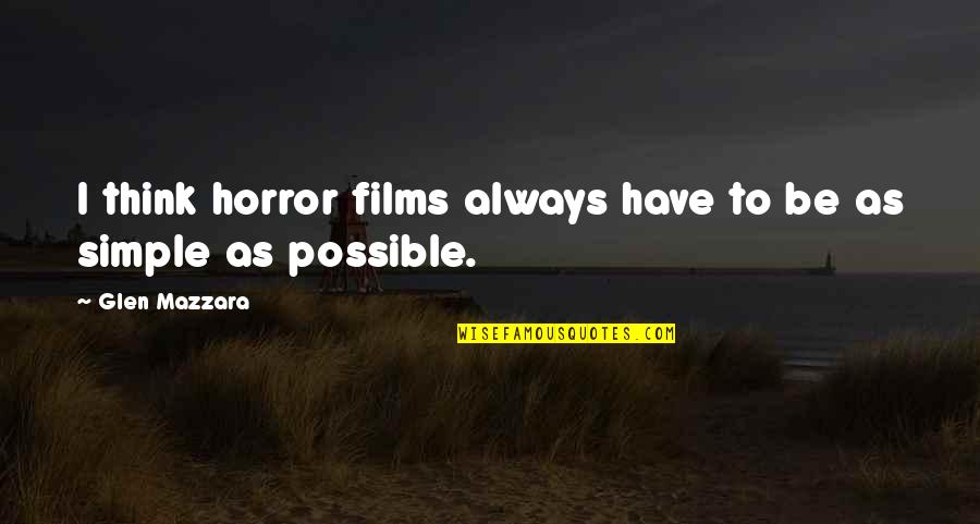 Cassez Vous Quotes By Glen Mazzara: I think horror films always have to be