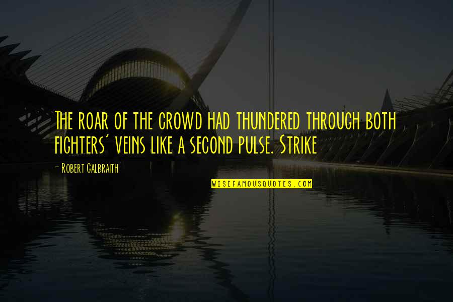 Casshern Sins Quotes By Robert Galbraith: The roar of the crowd had thundered through