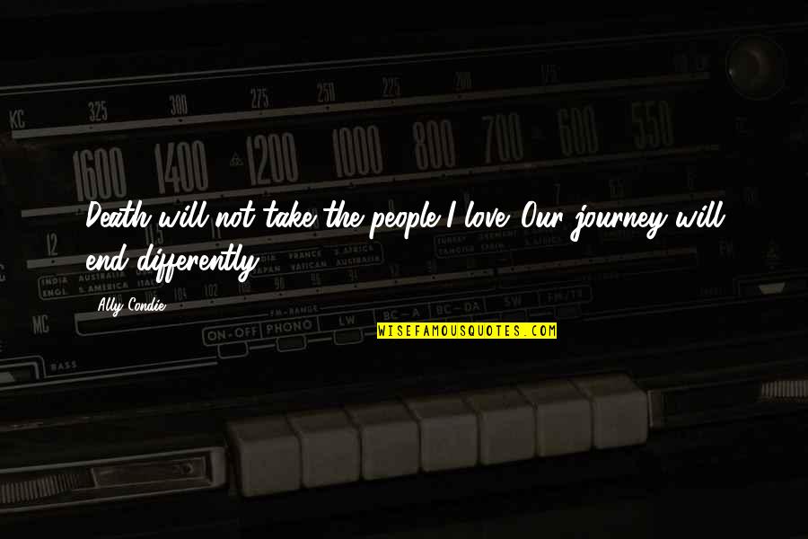 Cassia Quotes By Ally Condie: Death will not take the people I love.