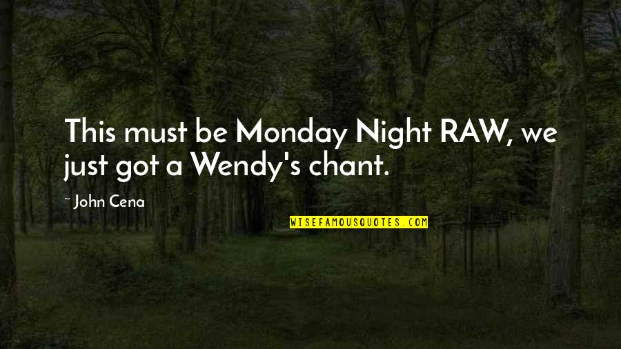 Cassia Reyes Quotes By John Cena: This must be Monday Night RAW, we just