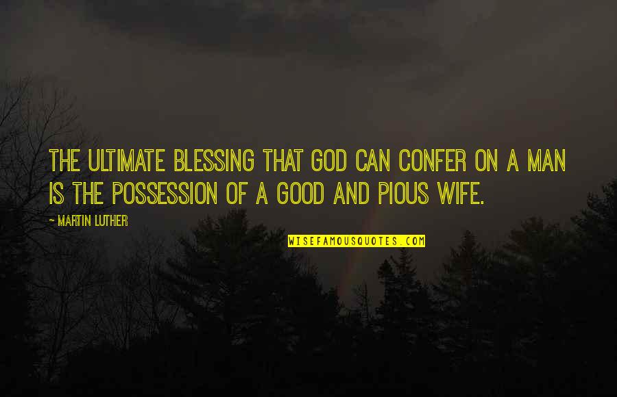 Cassiah Jane Quotes By Martin Luther: The ultimate blessing that God can confer on Cassiah Jane Quotes By Martin Luther: The ultimate blessing that God can confer on