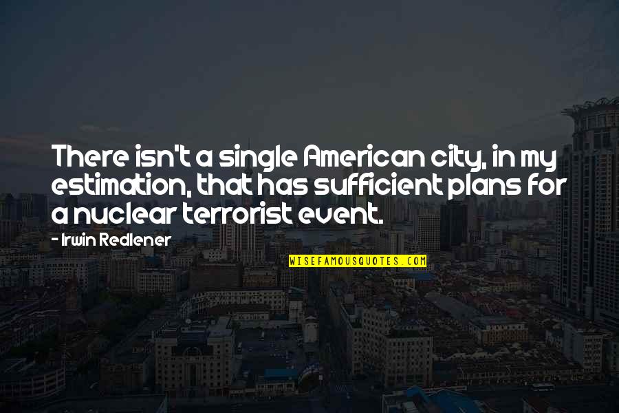Cassian Elwes Quotes By Irwin Redlener: There isn't a single American city, in my Cassian Elwes Quotes By Irwin Redlener: There isn't a single American city, in my