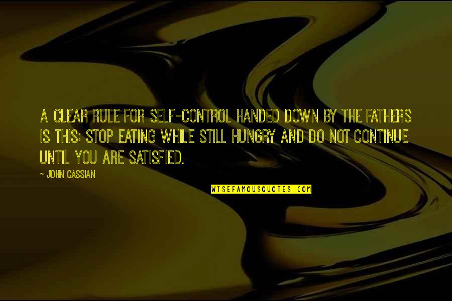Cassian's Quotes By John Cassian: A clear rule for self-control handed down by
