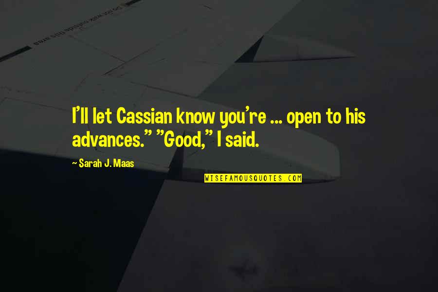 Cassian's Quotes By Sarah J. Maas: I'll let Cassian know you're ... open to