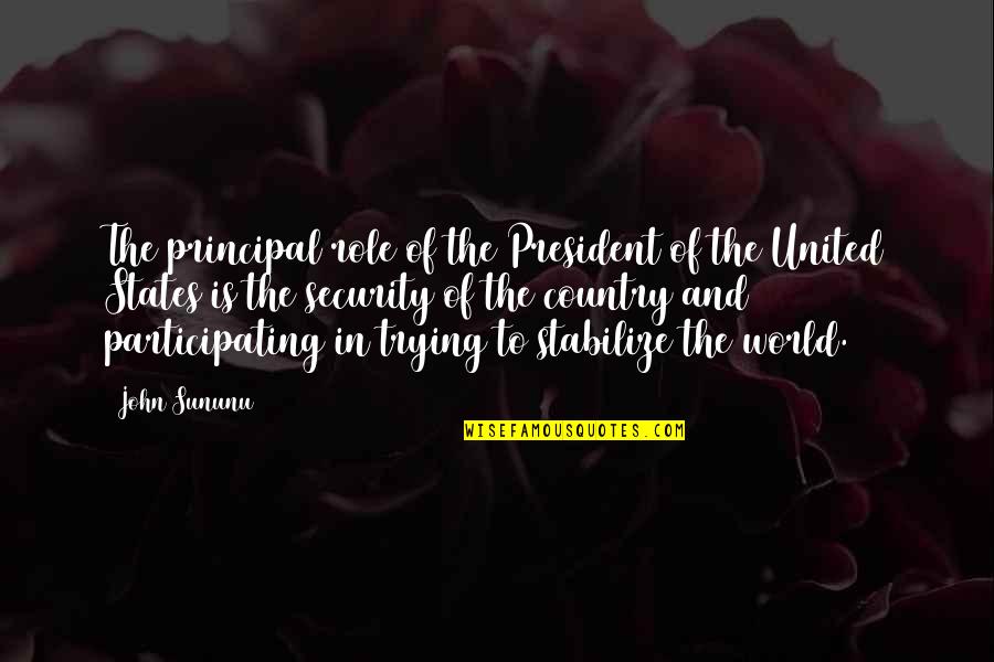 Cassidee Star Quotes By John Sununu: The principal role of the President of the