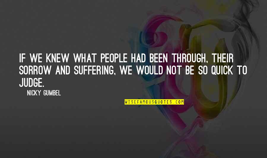 Cassidey Videos Quotes By Nicky Gumbel: If we knew what people had been through,