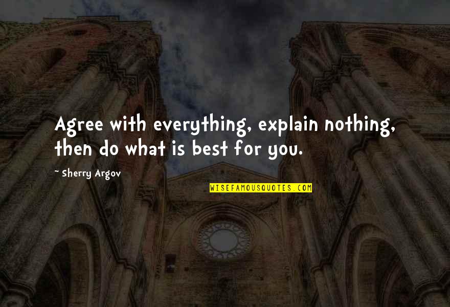 Cassidie Quotes By Sherry Argov: Agree with everything, explain nothing, then do what