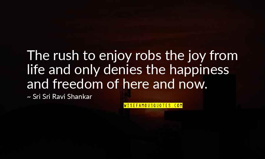 Cassidy 38g Video Quotes By Sri Sri Ravi Shankar: The rush to enjoy robs the joy from