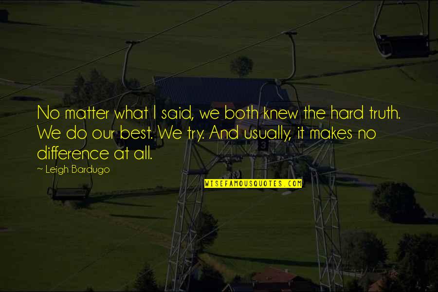 Cassidy God Quotes By Leigh Bardugo: No matter what I said, we both knew Cassidy God Quotes By Leigh Bardugo: No matter what I said, we both knew