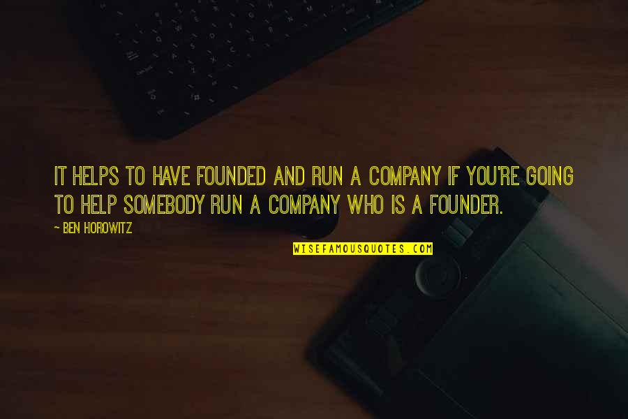 Cassie Dreandry Quotes By Ben Horowitz: It helps to have founded and run a