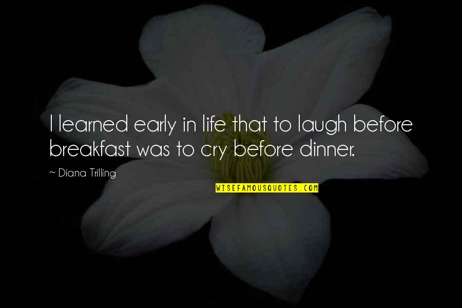 Cassie Dreandry Quotes By Diana Trilling: I learned early in life that to laugh