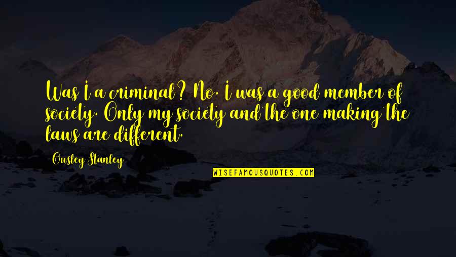 Cassie P Diddy Quotes By Owsley Stanley: Was I a criminal? No. I was a