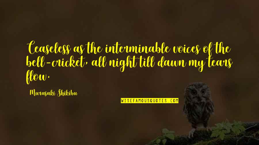 Cassiestiletto1 Quotes By Murasaki Shikibu: Ceaseless as the interminable voices of the bell-cricket, Cassiestiletto1 Quotes By Murasaki Shikibu: Ceaseless as the interminable voices of the bell-cricket,