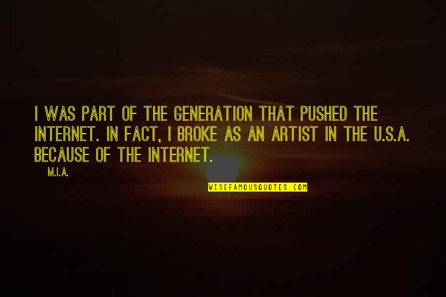 Cassimatis Furniture Quotes By M.I.A.: I was part of the generation that pushed Cassimatis Furniture Quotes By M.I.A.: I was part of the generation that pushed