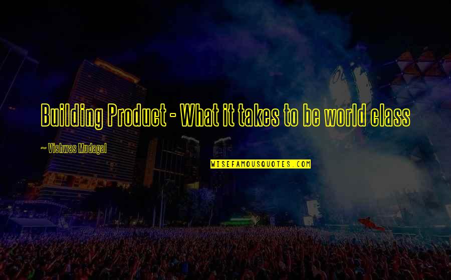 Cassimatis Furniture Quotes By Vishwas Mudagal: Building Product - What it takes to be Cassimatis Furniture Quotes By Vishwas Mudagal: Building Product - What it takes to be