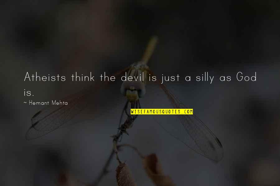 Cassimore Furniture Quotes By Hemant Mehta: Atheists think the devil is just a silly