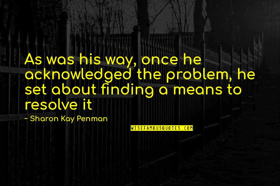 Cassinelli Winery Quotes By Sharon Kay Penman: As was his way, once he acknowledged the