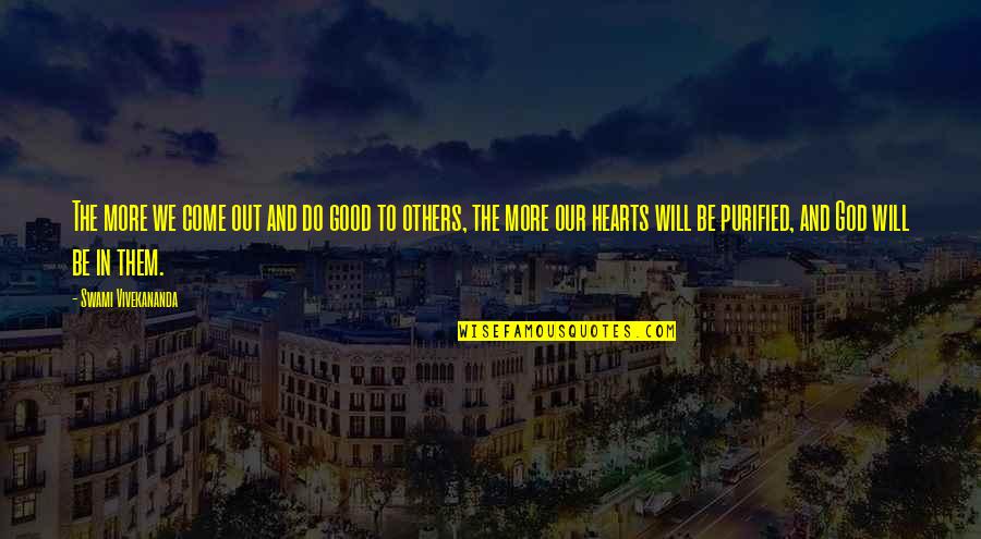 Cassinelli Winery Quotes By Swami Vivekananda: The more we come out and do good