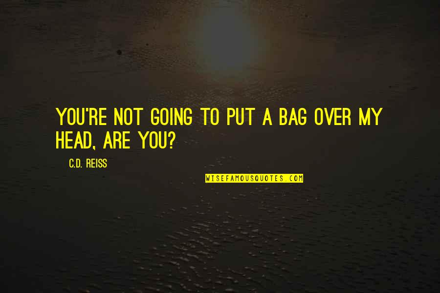 Cassino Card Quotes By C.D. Reiss: You're not going to put a bag over