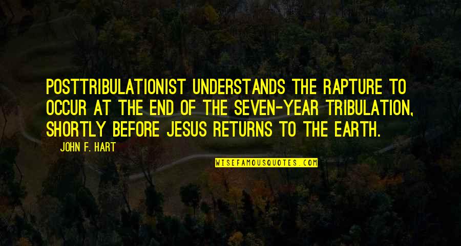 Cassino Card Quotes By John F. Hart: posttribulationist understands the rapture to occur at the