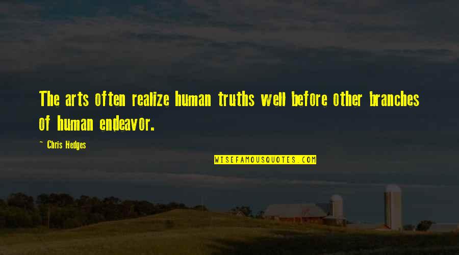 Cassio Quotes By Chris Hedges: The arts often realize human truths well before