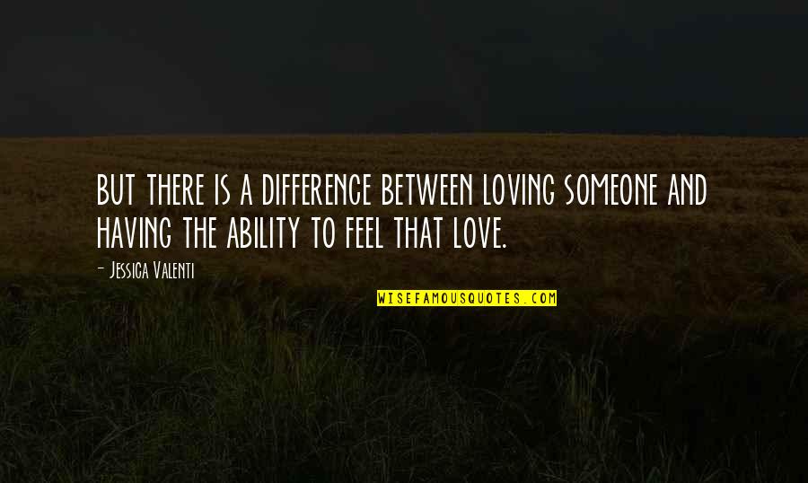 Cassioli Paintings Quotes By Jessica Valenti: but there is a difference between loving someone Cassioli Paintings Quotes By Jessica Valenti: but there is a difference between loving someone