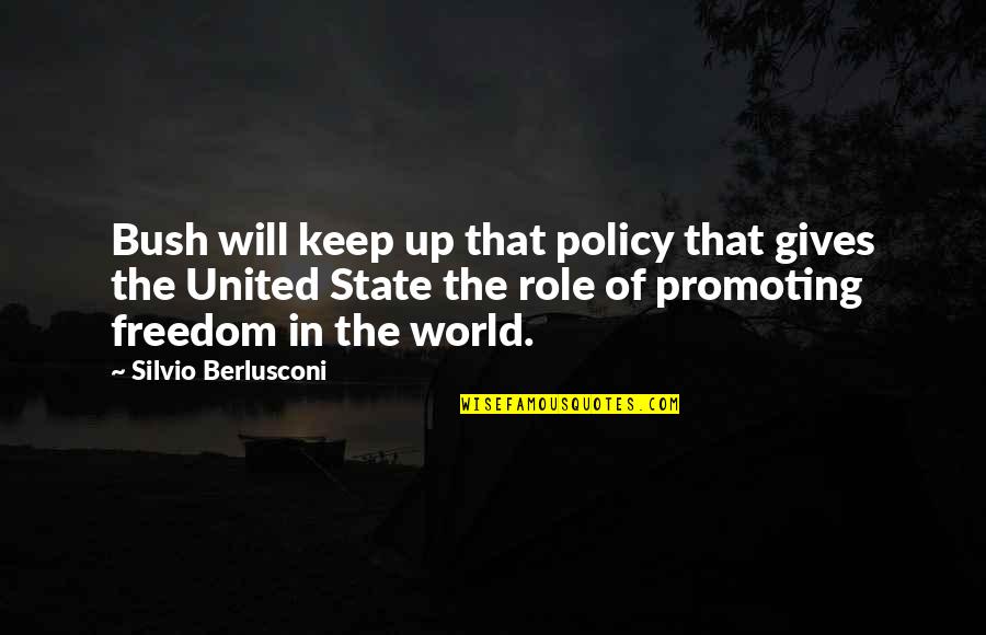 Cassiopeias Castle Quotes By Silvio Berlusconi: Bush will keep up that policy that gives Cassiopeias Castle Quotes By Silvio Berlusconi: Bush will keep up that policy that gives