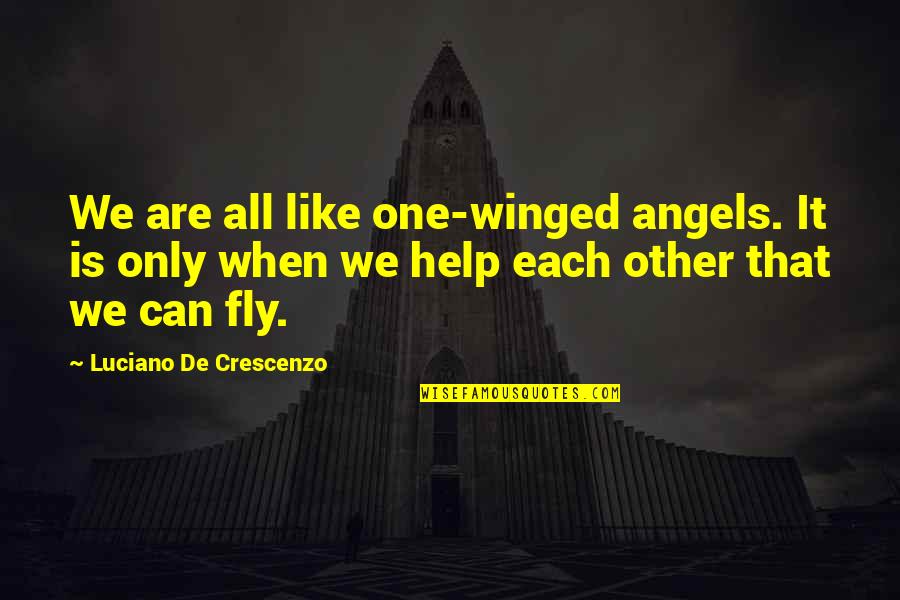 Cassius Character Quotes By Luciano De Crescenzo: We are all like one-winged angels. It is Cassius Character Quotes By Luciano De Crescenzo: We are all like one-winged angels. It is