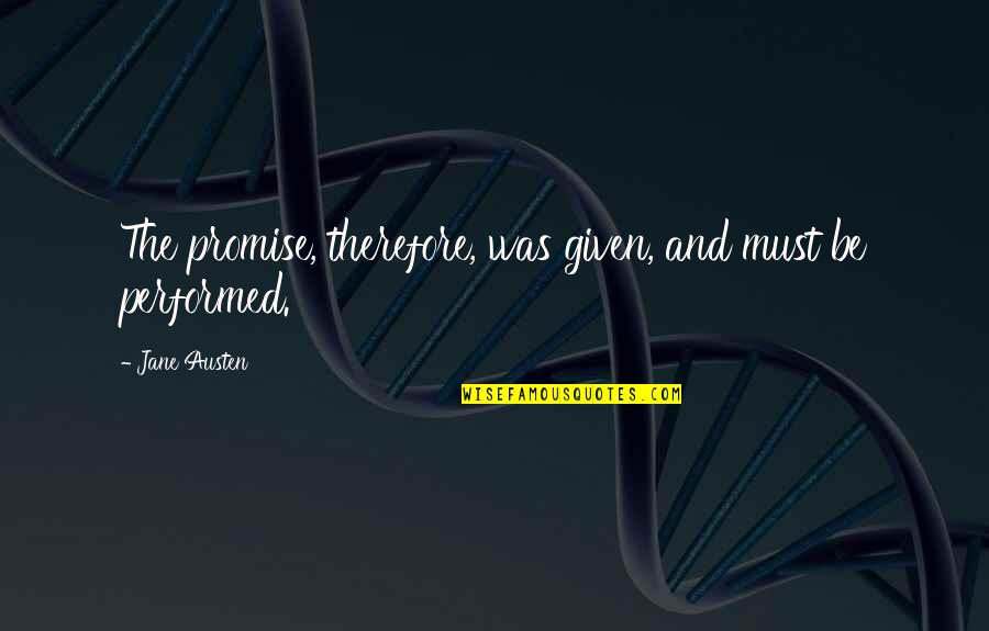 Cassling Logo Quotes By Jane Austen: The promise, therefore, was given, and must be