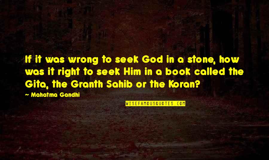 Cassola Quotes By Mahatma Gandhi: If it was wrong to seek God in