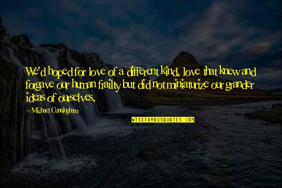 Cassoni Lighting Quotes By Michael Cunningham: We'd hoped for love of a different kind,