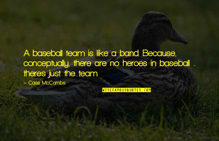 Cass's Quotes By Cass McCombs: A baseball team is like a band. Because,