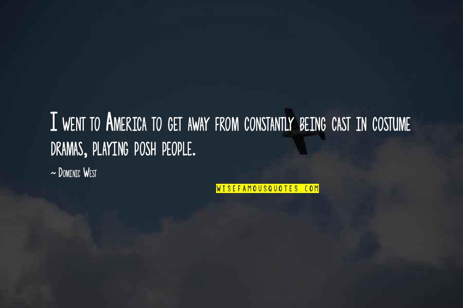 Cast Away Quotes By Dominic West: I went to America to get away from