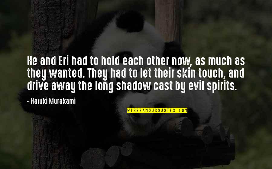Cast Away Quotes By Haruki Murakami: He and Eri had to hold each other