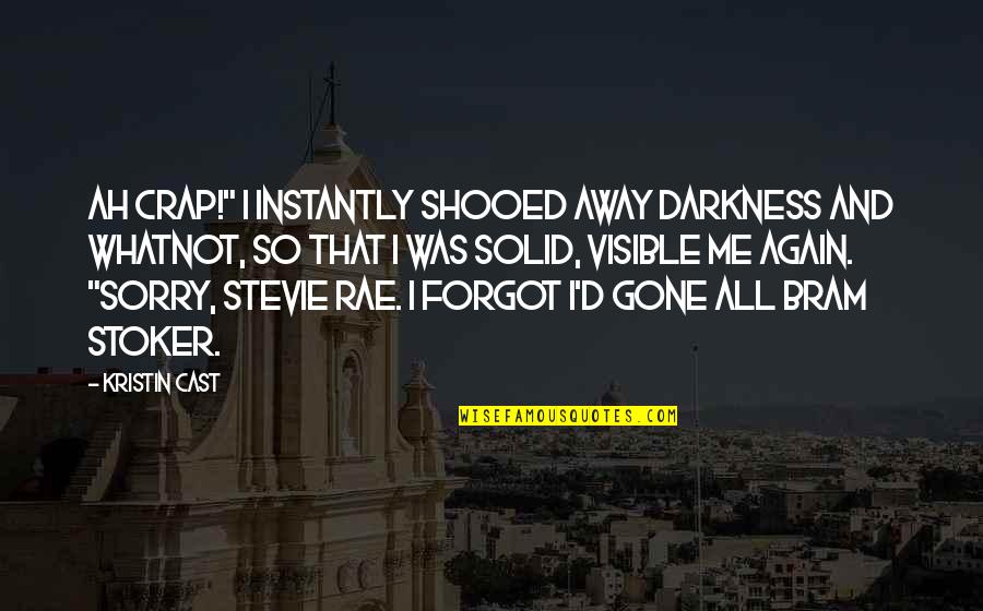 Cast Away Quotes By Kristin Cast: Ah crap!" I instantly shooed away darkness and