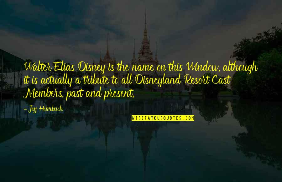 Cast It Quotes By Jeff Heimbuch: Walter Elias Disney is the name on this