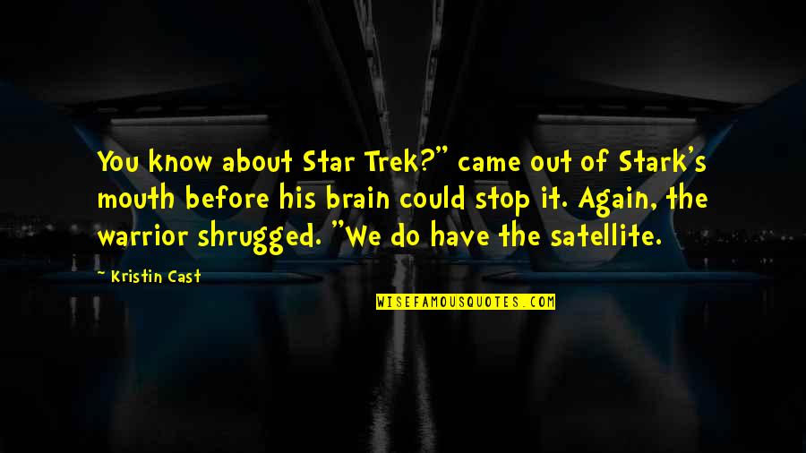 Cast Quotes By Kristin Cast: You know about Star Trek?" came out of